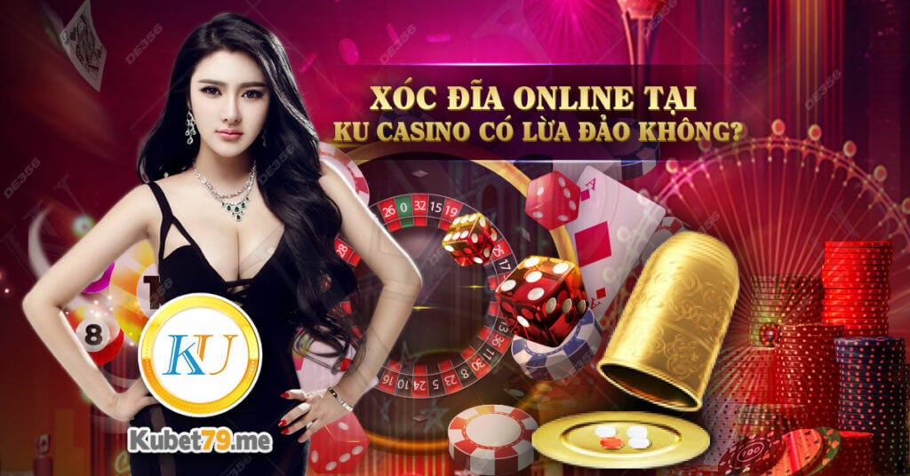 Xóc đĩa trực tuyến với người thật ở KUCASINO