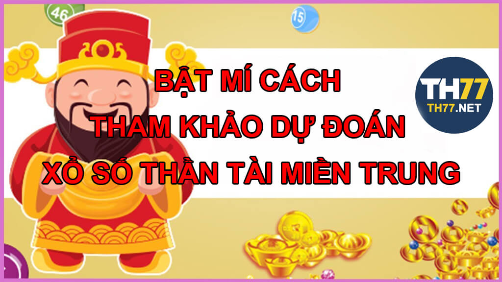 Bat mi cach tham khao du doan xo so than tai mien Trung