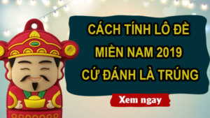 Cach tinh lo de mien nam 2019 cu danh la trung