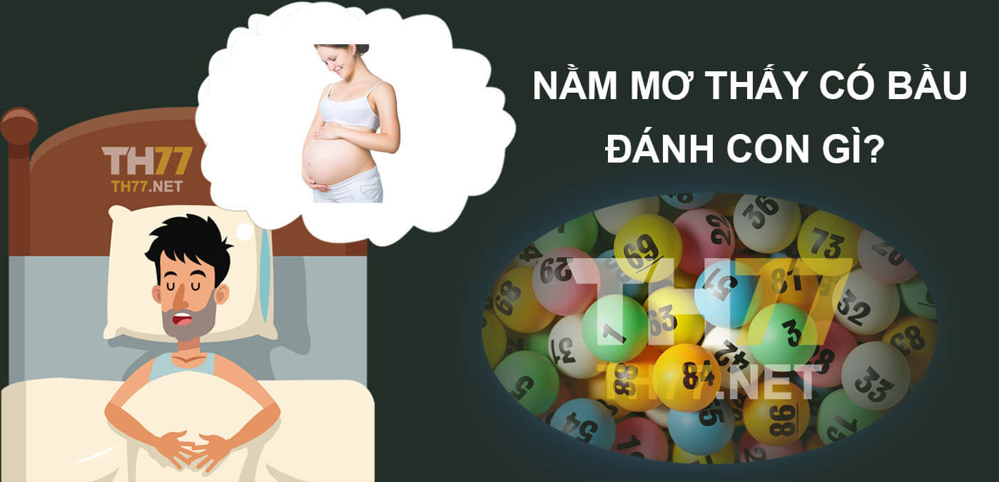 Mơ thấy có bầu đánh số mấy? Giải mã giấc mơ khi mơ thấy có bầu