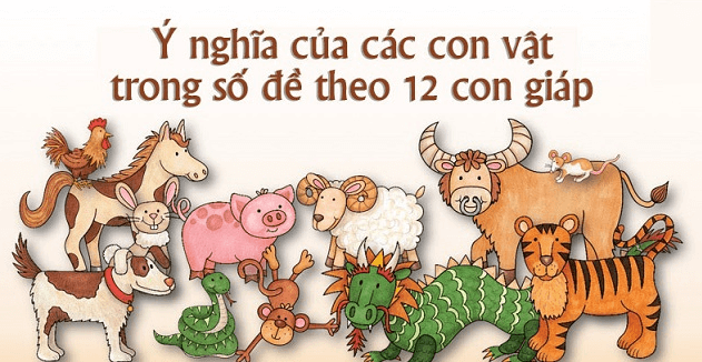 y-nghi-cua-12-con-giap-trong-lo-ve-va-cach-dung-de-choi-lo-de