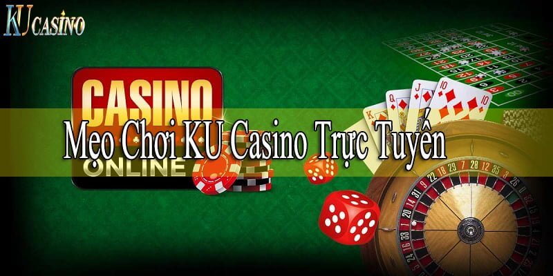 thu-thuat-choi-ku-casino