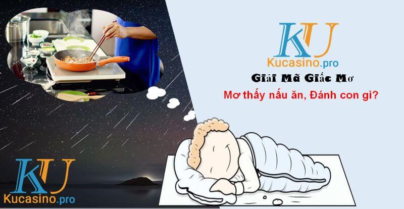 Mơ thấy nấu ăn đánh con gì trúng lớn?