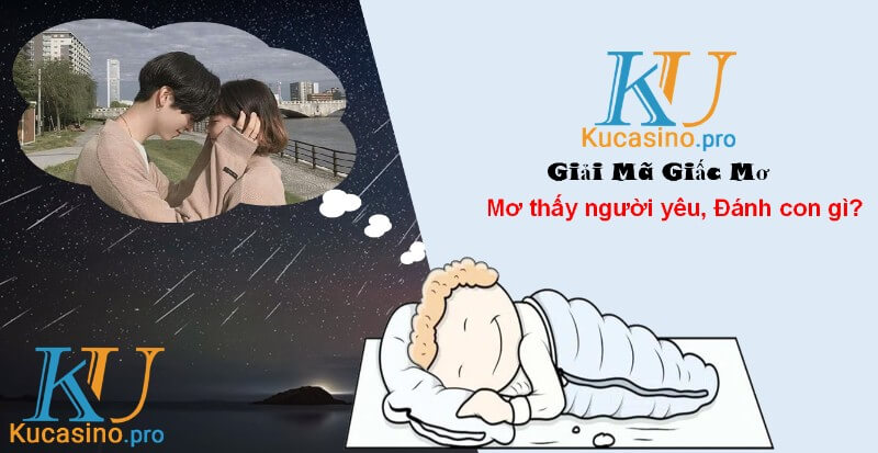 Mơ thấy người yêu đánh con gì trúng lớn?