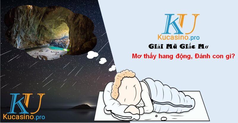 Nằm mơ thấy hang động đánh con gì trúng lớn?