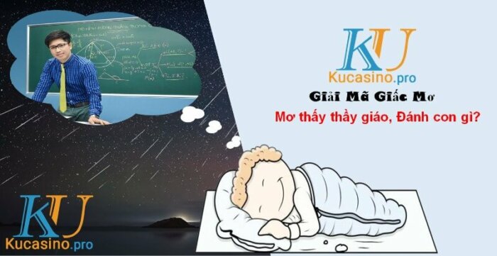 Mơ thấy thầy giáo đánh con gì trúng lớn? 2 Mơ thấy thầy giáo đánh con gì trúng lớn?