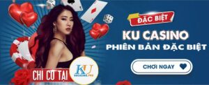 Ku Casino phiên bản đặc biệt 2021