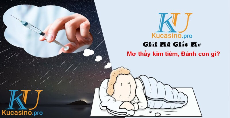 Mơ thấy kim tiêm đánh con gì trúng lớn?