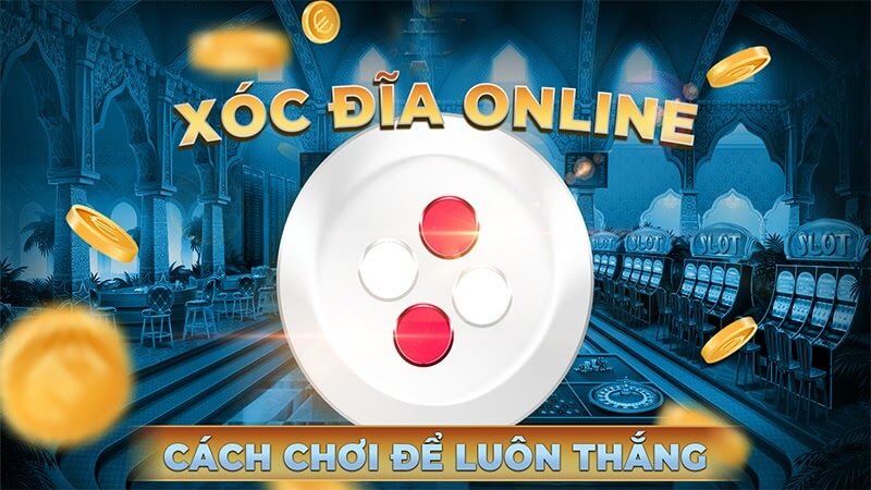 Công thức đánh xóc đĩa online đổi thưởng hiện đang được game thủ quan tâm 