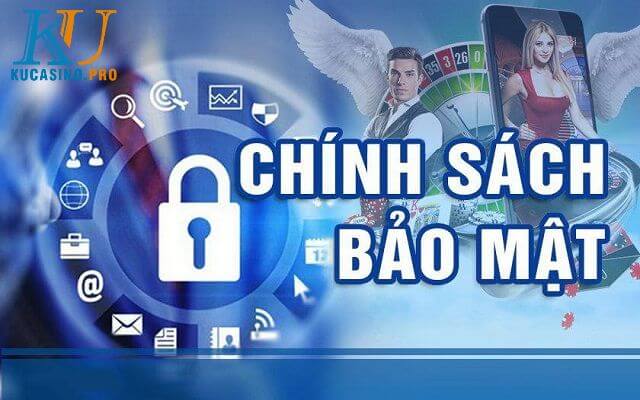 Chính sách bảo mật tại nhà cái KU Casino