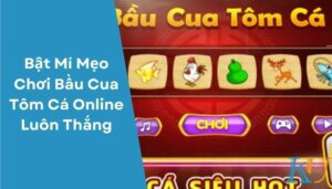 Bật Mí Mẹo Chơi Bầu Cua Tôm Cá Online Luôn Thắng