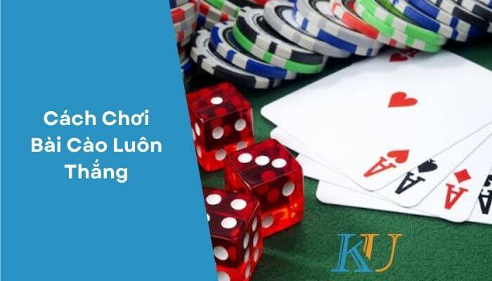 Cách Chơi Bài Cào Luôn Thắng