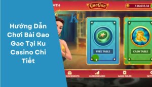 Hướng Dẫn Chơi Bài Gao Gae Tại Ku Casino Chi Tiết